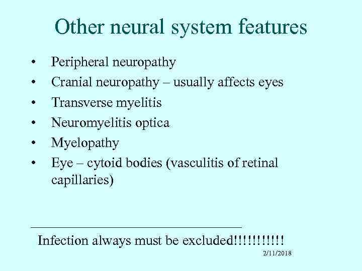 Other neural system features • • • Peripheral neuropathy Cranial neuropathy – usually affects