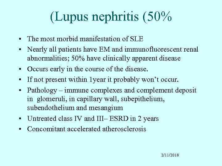 (Lupus nephritis (50% • The most morbid manifestation of SLE • Nearly all patients