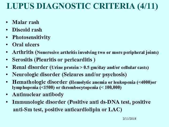 LUPUS DIAGNOSTIC CRITERIA (4/11) • • • Malar rash Discoid rash Photosensitivity Oral ulcers