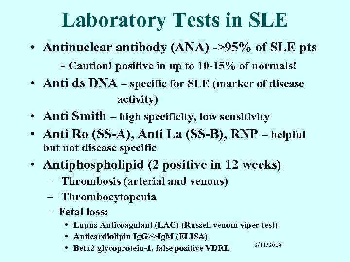 Laboratory Tests in SLE • Antinuclear antibody (ANA) ->95% of SLE pts - Caution!