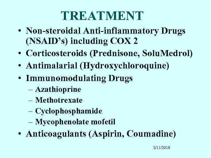 TREATMENT • Non-steroidal Anti-inflammatory Drugs (NSAID’s) including COX 2 • Corticosteroids (Prednisone, Solu. Medrol)