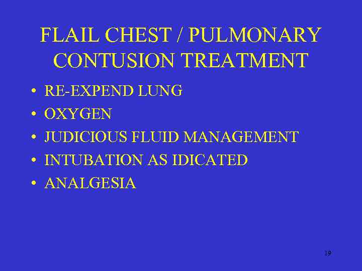 FLAIL CHEST / PULMONARY CONTUSION TREATMENT • • • RE-EXPEND LUNG OXYGEN JUDICIOUS FLUID