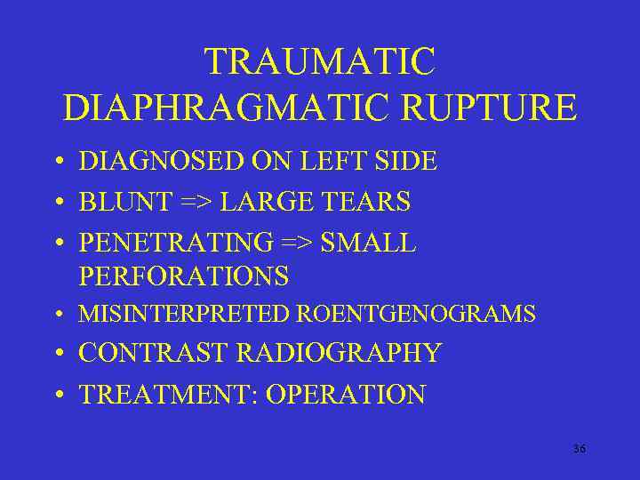 TRAUMATIC DIAPHRAGMATIC RUPTURE • DIAGNOSED ON LEFT SIDE • BLUNT => LARGE TEARS •