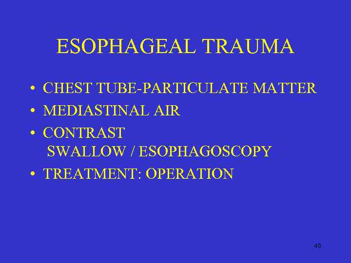 ESOPHAGEAL TRAUMA • CHEST TUBE-PARTICULATE MATTER • MEDIASTINAL AIR • CONTRAST SWALLOW / ESOPHAGOSCOPY