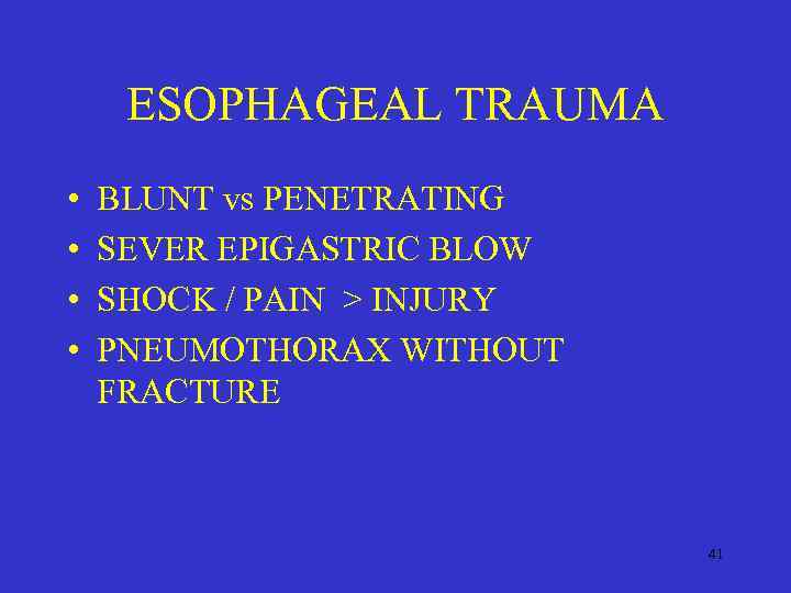 ESOPHAGEAL TRAUMA • • BLUNT vs PENETRATING SEVER EPIGASTRIC BLOW SHOCK / PAIN >