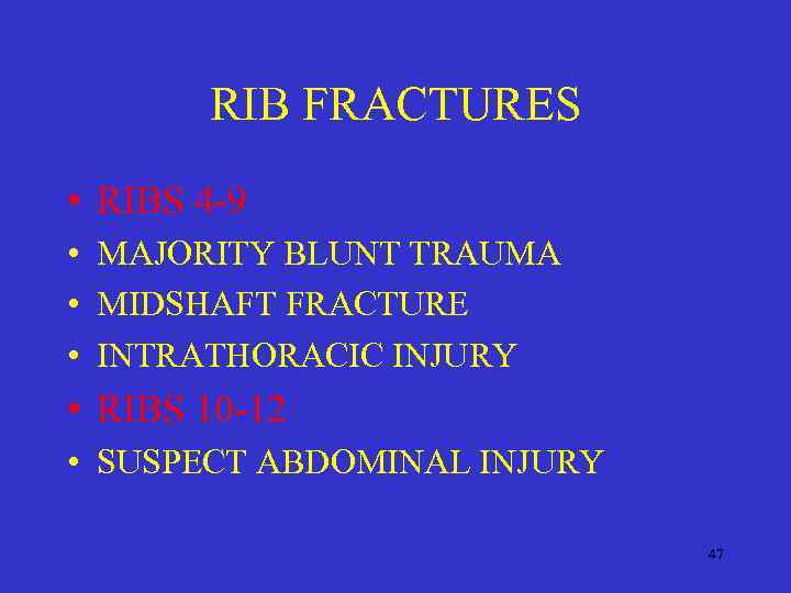 RIB FRACTURES • RIBS 4 -9 • MAJORITY BLUNT TRAUMA • MIDSHAFT FRACTURE •