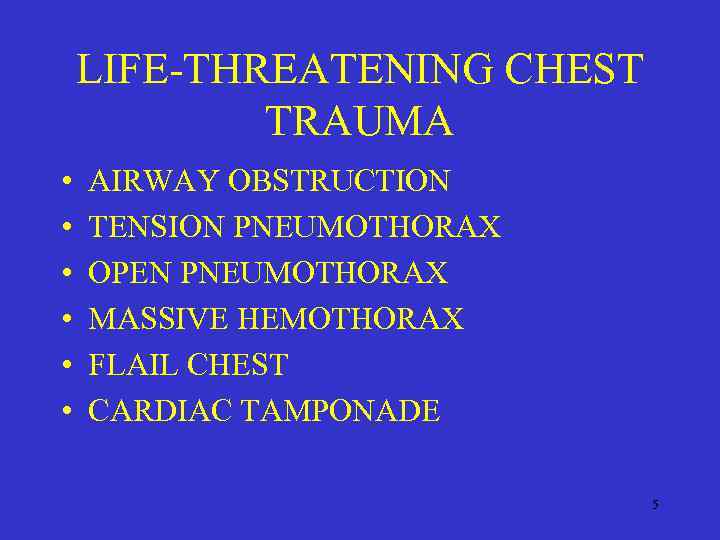 LIFE-THREATENING CHEST TRAUMA • • • AIRWAY OBSTRUCTION TENSION PNEUMOTHORAX OPEN PNEUMOTHORAX MASSIVE HEMOTHORAX