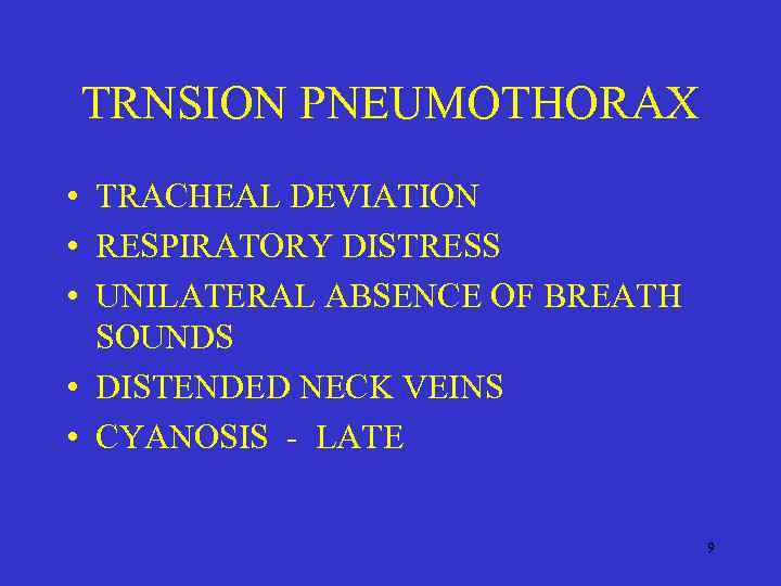 TRNSION PNEUMOTHORAX • TRACHEAL DEVIATION • RESPIRATORY DISTRESS • UNILATERAL ABSENCE OF BREATH SOUNDS