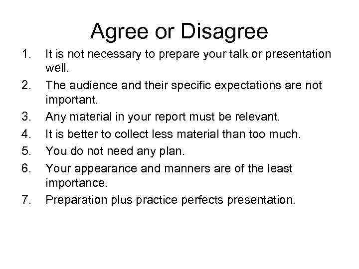 Agree or Disagree 1. 2. 3. 4. 5. 6. 7. It is not necessary
