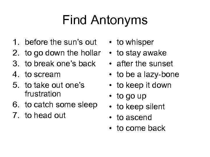 Find Antonyms 1. 2. 3. 4. 5. before the sun’s out to go down