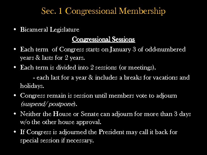 Sec. 1 Congressional Membership • Bicameral Legislature Congressional Sessions • Each term of Congress