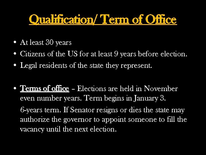 Qualification/ Term of Office • At least 30 years • Citizens of the US