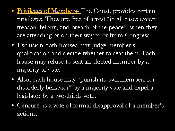  • Privileges of Members- The Const. provides certain privileges. They are free of