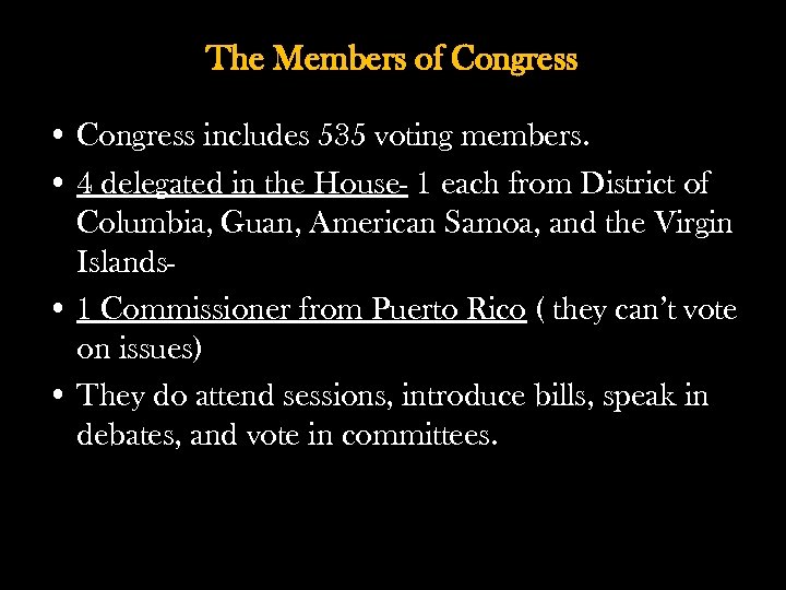 The Members of Congress • Congress includes 535 voting members. • 4 delegated in