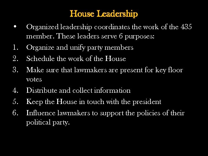 House Leadership • 1. 2. 3. 4. 5. 6. Organized leadership coordinates the work