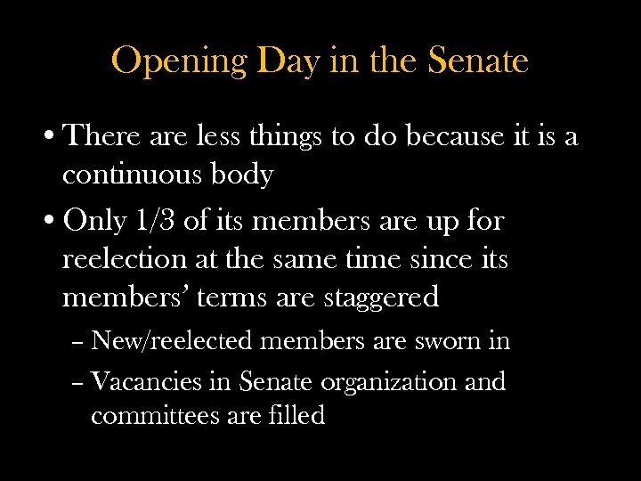 Opening Day in the Senate • There are less things to do because it