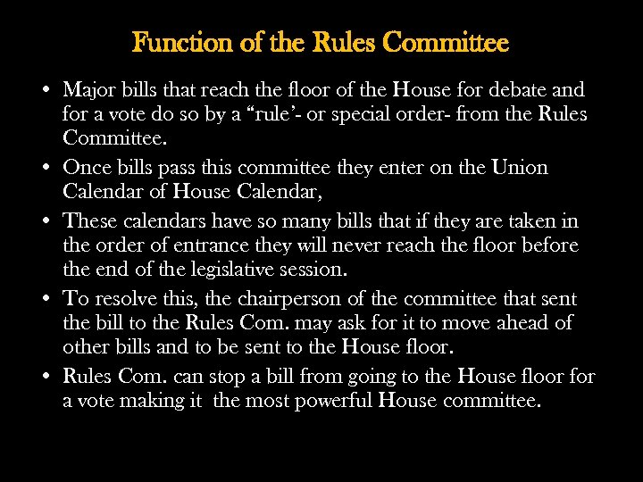 Function of the Rules Committee • Major bills that reach the floor of the