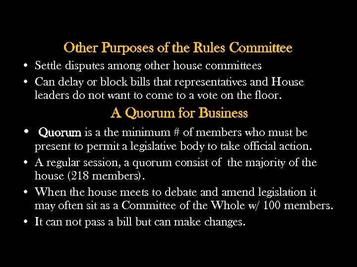 Other Purposes of the Rules Committee • Settle disputes among other house committees •