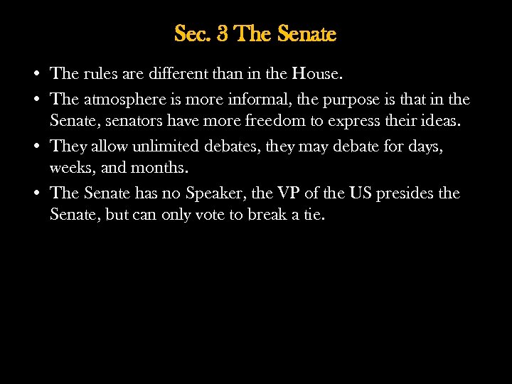 Sec. 3 The Senate • The rules are different than in the House. •