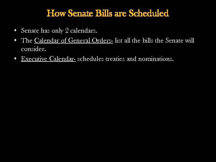 How Senate Bills are Scheduled • Senate has only 2 calendars. • The Calendar