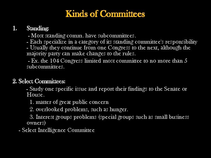 Kinds of Committees 1. Standing: - Most standing comm. have subcommittees. - Each specialize