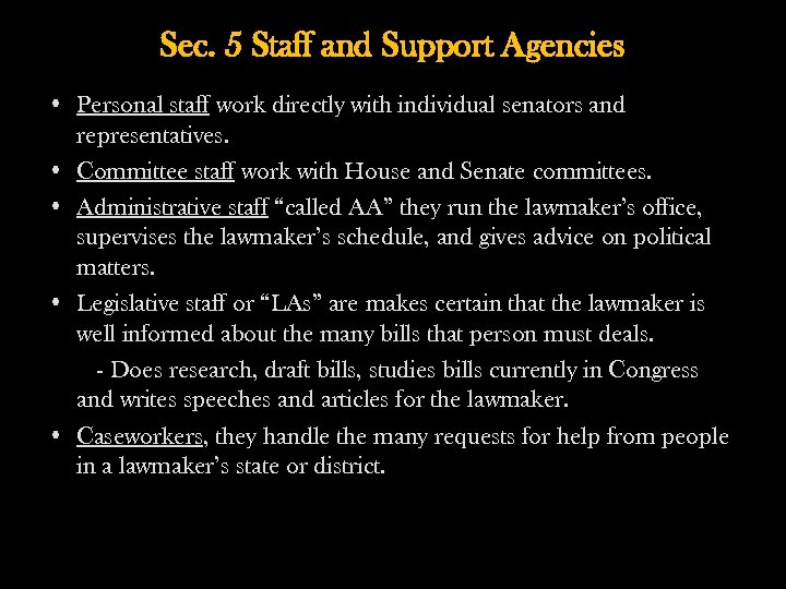 Sec. 5 Staff and Support Agencies • Personal staff work directly with individual senators
