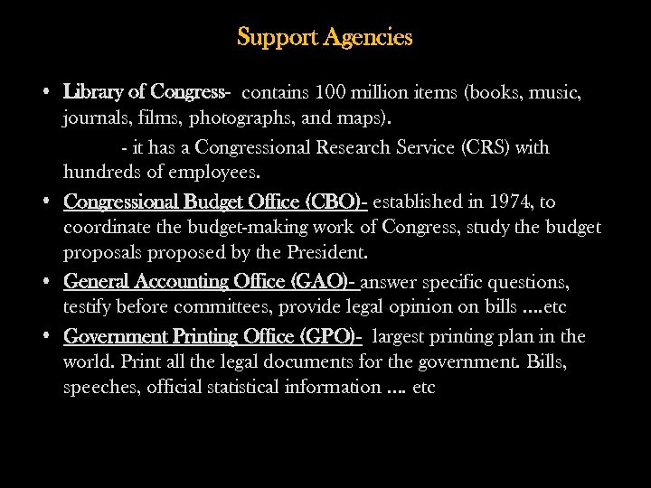 Support Agencies • Library of Congress- contains 100 million items (books, music, journals, films,
