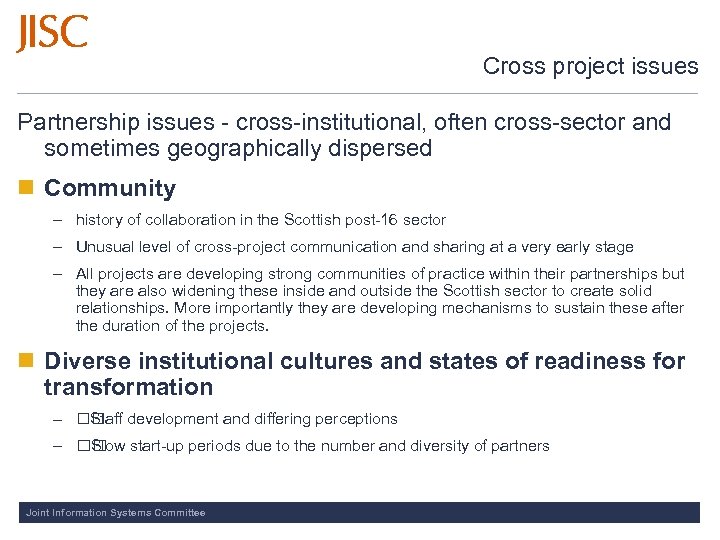 Cross project issues Partnership issues - cross-institutional, often cross-sector and sometimes geographically dispersed n