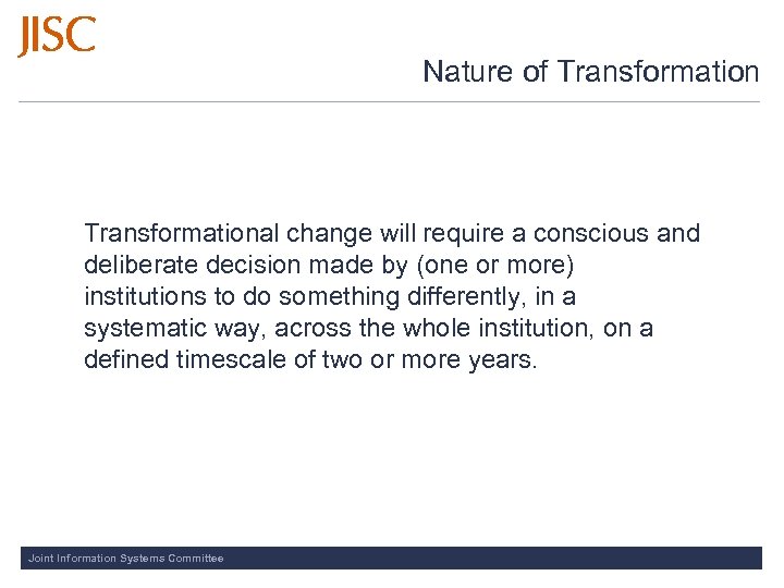 Nature of Transformational change will require a conscious and deliberate decision made by (one