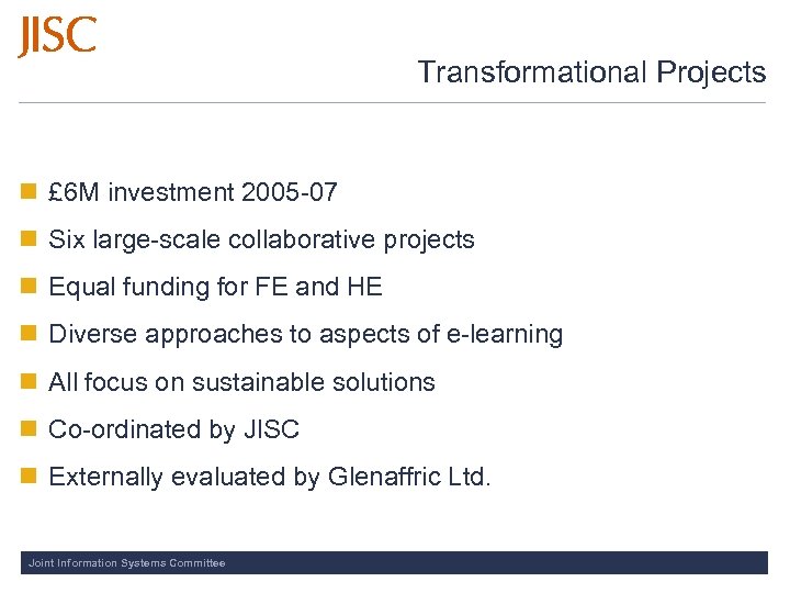 Transformational Projects n £ 6 M investment 2005 -07 n Six large-scale collaborative projects