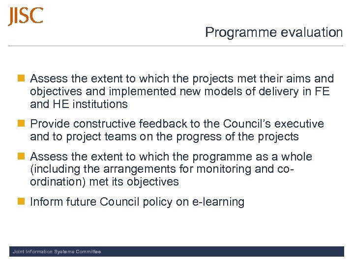 Programme evaluation n Assess the extent to which the projects met their aims and