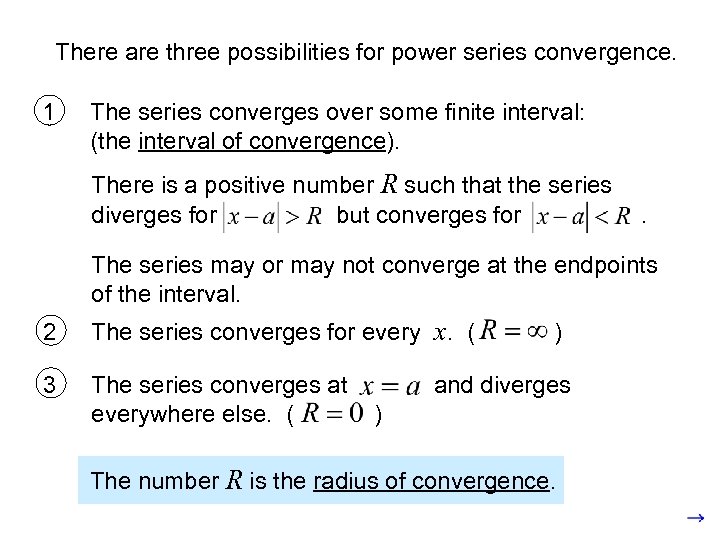 There are three possibilities for power series convergence. 1 The series converges over some