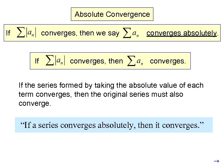 Absolute Convergence If converges, then we say converges absolutely. The term “converges absolutely” means