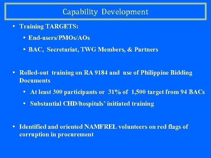 Capability Development • Training TARGETS: • End-users/PMOs/AOs • BAC, Secretariat, TWG Members, & Partners