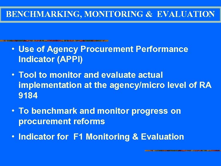BENCHMARKING, MONITORING & EVALUATION • Use of Agency Procurement Performance Indicator (APPI) • Tool