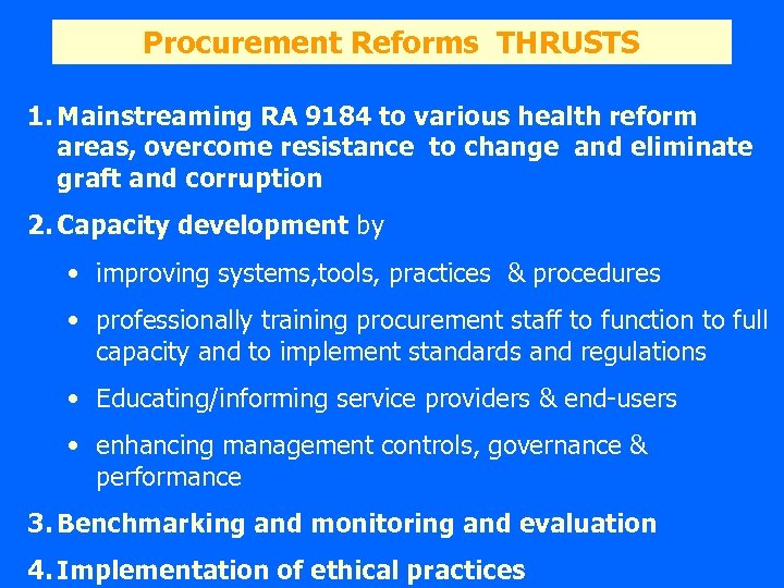 Procurement Reforms THRUSTS 1. Mainstreaming RA 9184 to various health reform areas, overcome resistance