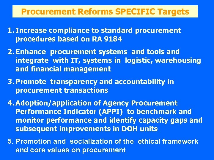 Procurement Reforms SPECIFIC Targets 1. Increase compliance to standard procurement procedures based on RA