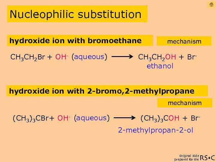 Nucleophilic substitution hydroxide ion with bromoethane CH 3 CH 2 Br + OH- (aqueous)