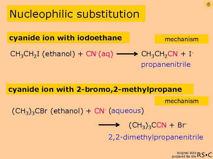 Nucleophilic substitution cyanide ion with iodoethane CH 3 CH 2 I (ethanol) + CN-(aq)