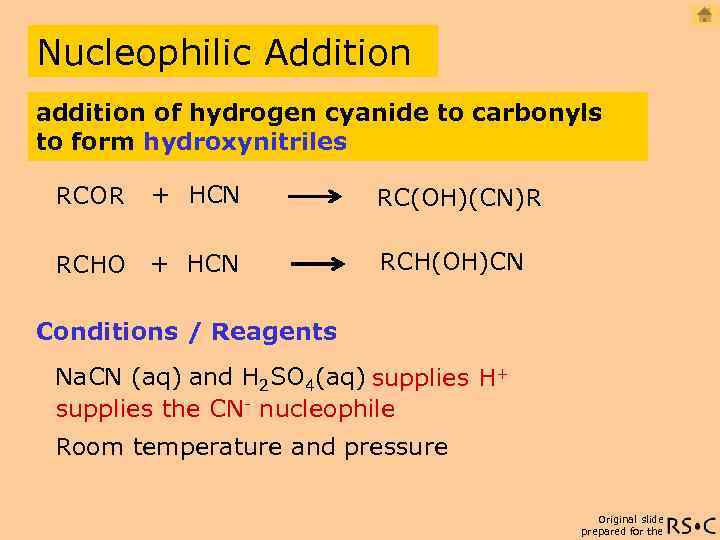 Nucleophilic Addition addition of hydrogen cyanide to carbonyls to form hydroxynitriles RCOR + HCN