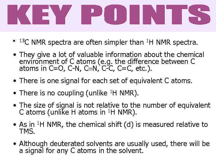  • 13 C NMR spectra are often simpler than 1 H NMR spectra.