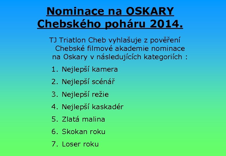 Nominace na OSKARY Chebského poháru 2014. TJ Triatlon Cheb vyhlašuje z pověření Chebské filmové