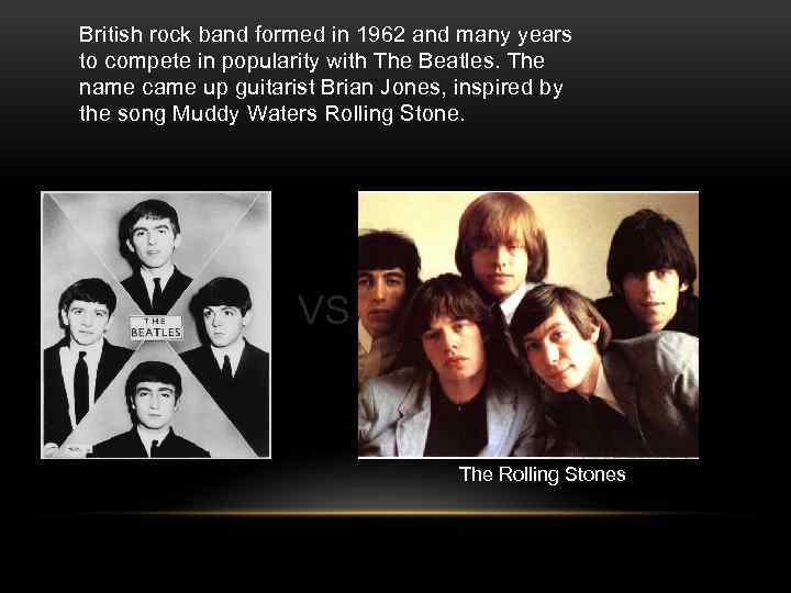 British rock band formed in 1962 and many years to compete in popularity with
