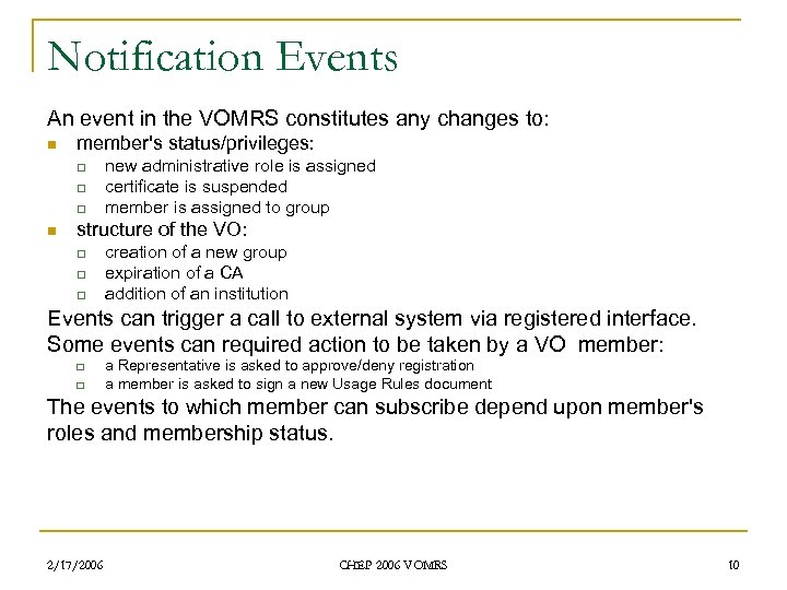 Notification Events An event in the VOMRS constitutes any changes to: n member's status/privileges: