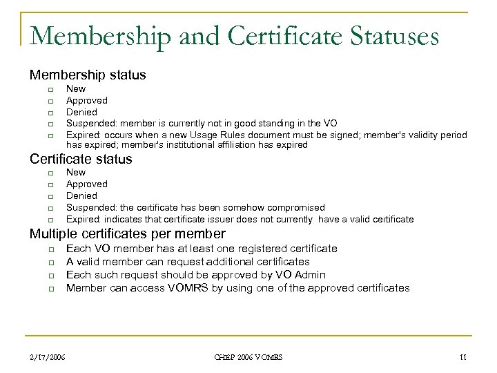Membership and Certificate Statuses Membership status q q q New Approved Denied Suspended: member