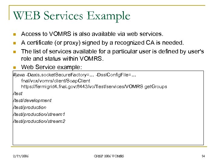 WEB Services Example n n Access to VOMRS is also available via web services.