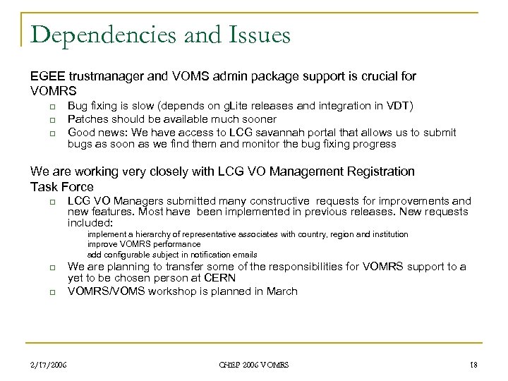 Dependencies and Issues EGEE trustmanager and VOMS admin package support is crucial for VOMRS
