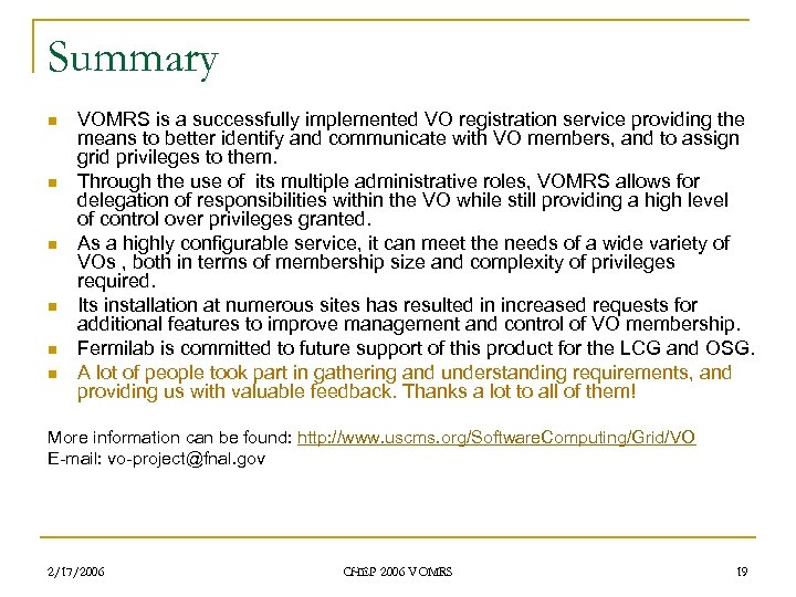 Summary n n n VOMRS is a successfully implemented VO registration service providing the