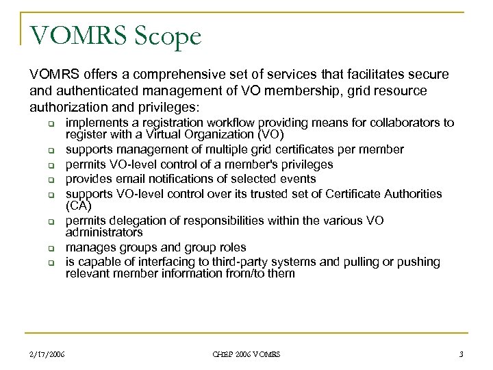 VOMRS Scope VOMRS offers a comprehensive set of services that facilitates secure and authenticated