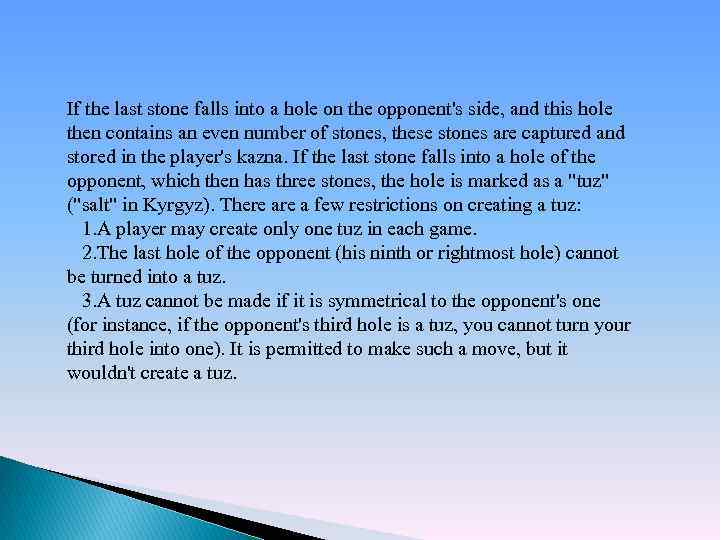 If the last stone falls into a hole on the opponent's side, and this